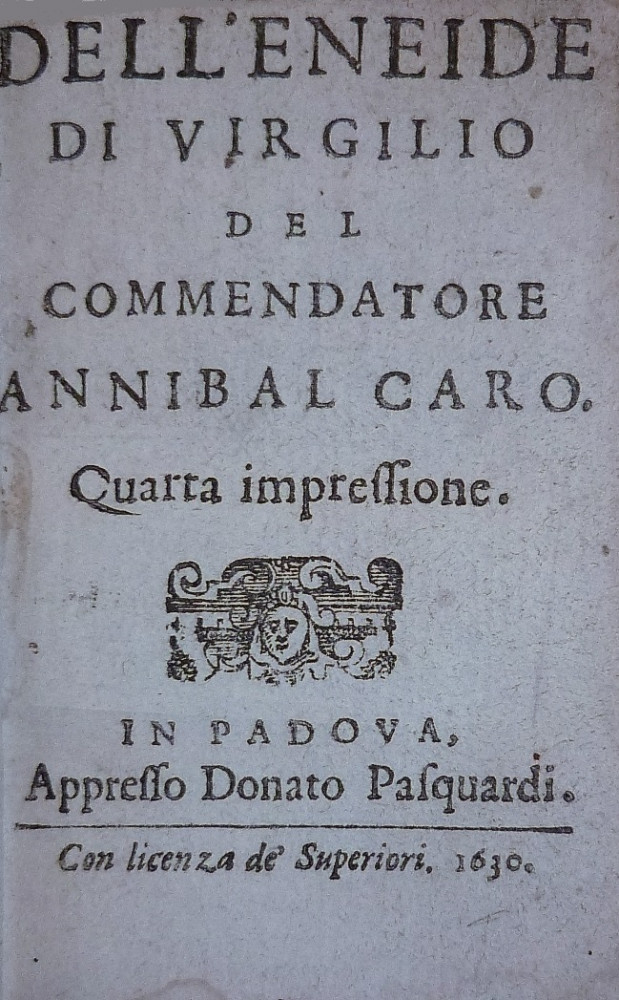 Virgilio, Publio Marone. Dell’Eneide di Virgilio del commendatore Annibal Caro. Padova, Donato Pasquardi, 1630.