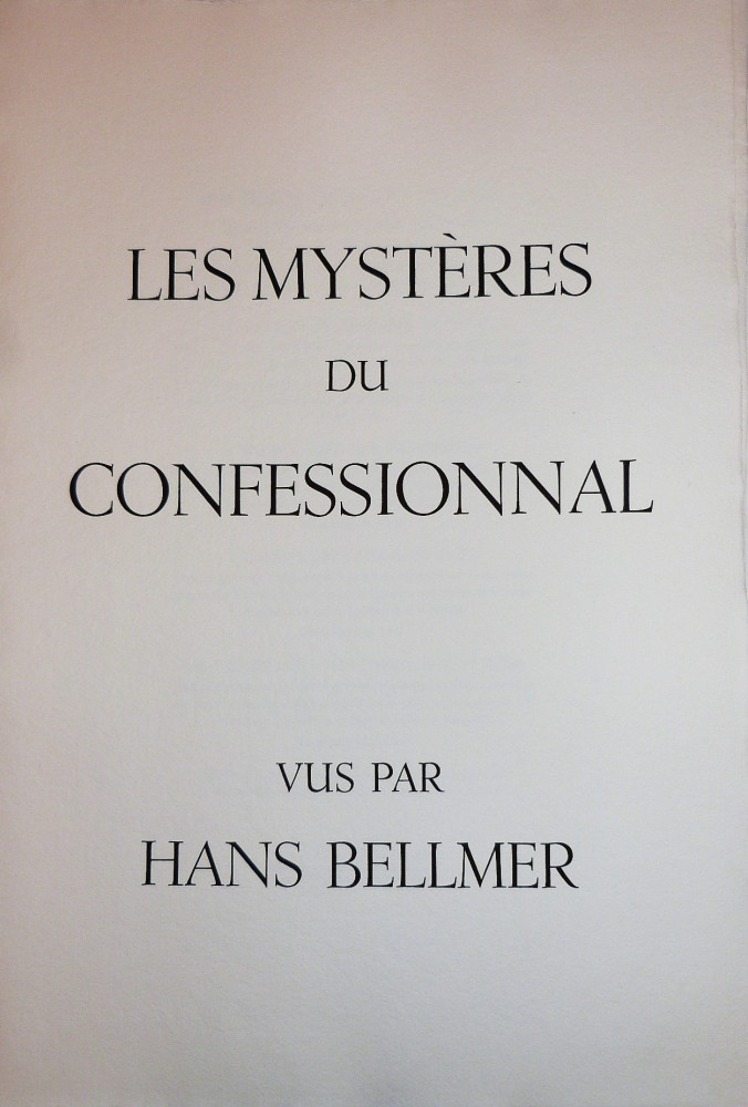 Bellmer, Hans - Bouvier, Jean Baptiste. Les Mystères du Confessional. Parigi, Éditions Art & Valeur S.A., 1973.
