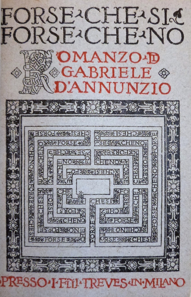 D’Annunzio, Gabriele. Forse che sì forse che no. Milano, Fratelli Treves, 1910.