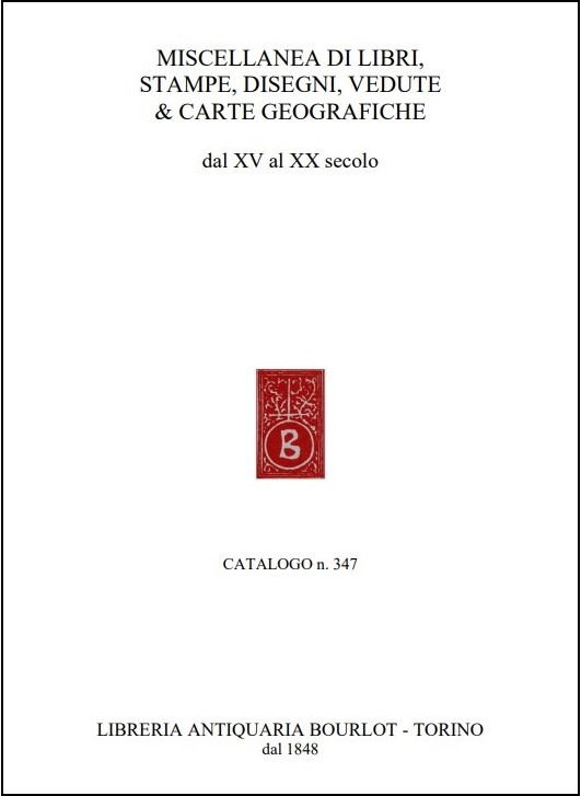 Catalogo n. 347: Miscellanea di libri, stampe, disegni, vedute e carte geografiche, dal XV al XX secolo.