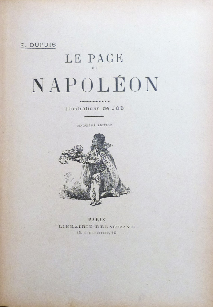 Dupuis, E. - Job (Jacques Onfroy de Bréville). Le page de Napoléon. Parigi, Librairie Delagrave, s.d. (ma 1930).