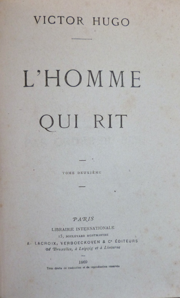 Hugo, Victor. L’homme qui rit. Parigi, Librairie Internationale A. Lacroix, Verboeckhoven & Cie, 1869.