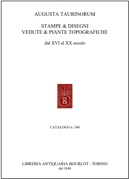 Catalogo n. 344: Augusta Taurinorum - Stampe disegni, vedute e piante topografiche, dal XVI al XX secolo.