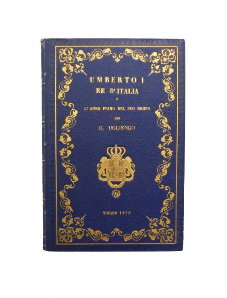 Ugliengo, G. Re Umberto o l'anno primo del suo Regno. Torino, Vincenzo Bona, 1879.