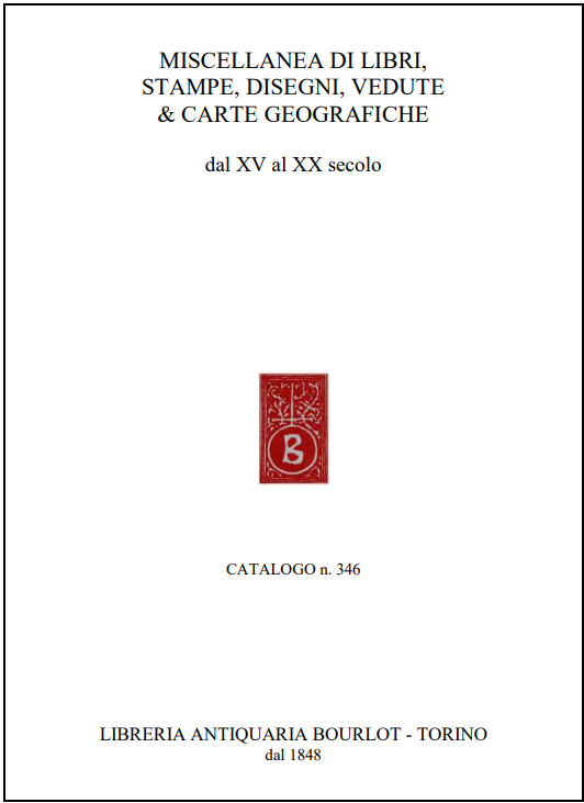 Catalogo n. 346: Miscellanea di libri, stampe, disegni, vedute e carte geografiche, dal XV al XX secolo.