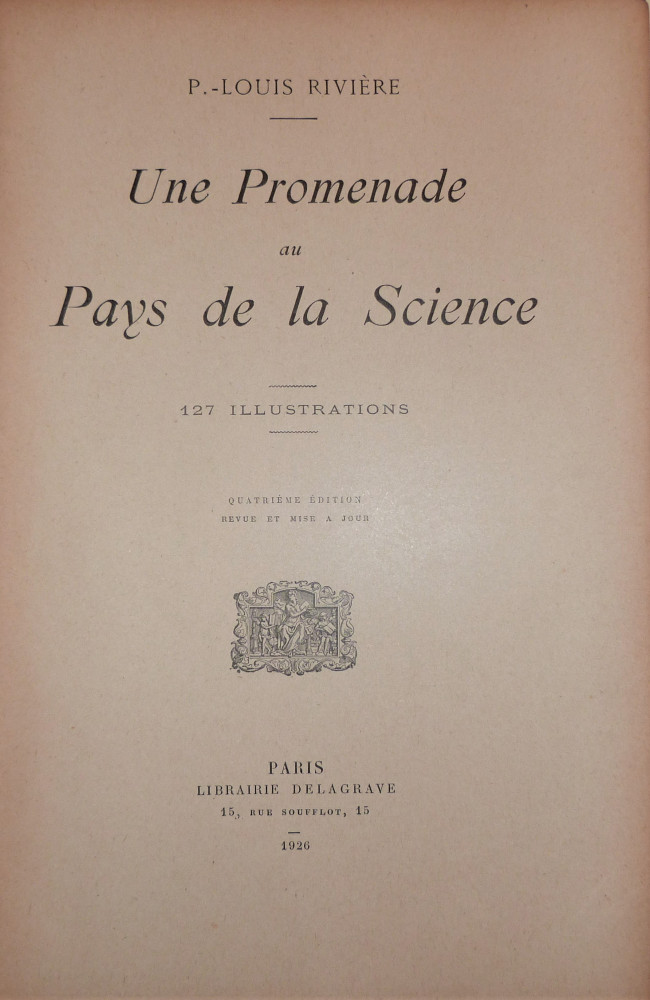 Rivière, Paul-Louis. Une promenade au pays de la science. Parigi, Delagrave, 1926.