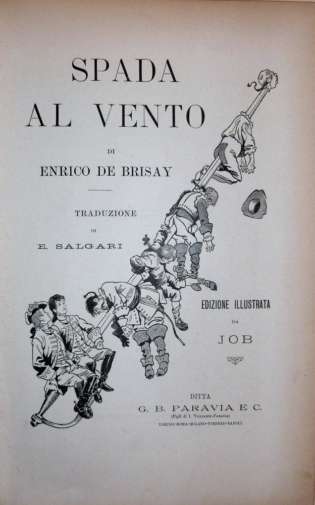 Brisay, Enrico De - Salgari, Enrico - Job  (Jacques Onfroy de Bréville). Spada al vento. Torino, G. B. Paravia & C., s.d. (1895).