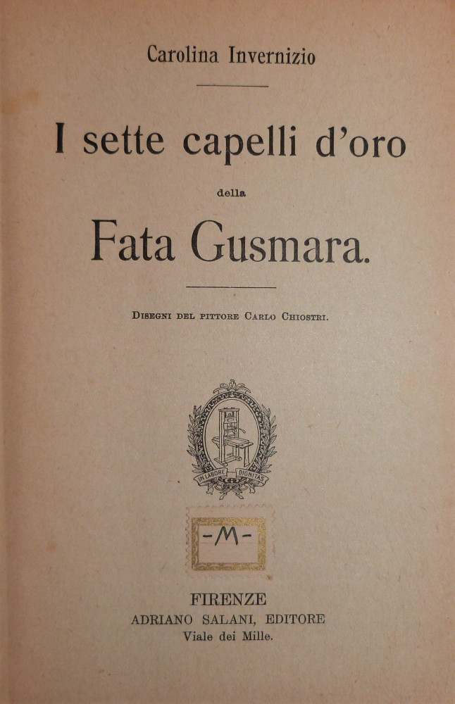 Invernizio, Carolina. I sette capelli d’oro della Fata Gusmara. Firenze, Adriano Salani, s.d. (1926).