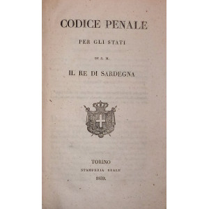 Codice penale per gli Stati di S.M. il Re di Sardegna. Torino, Stamperia Reale, 1839.