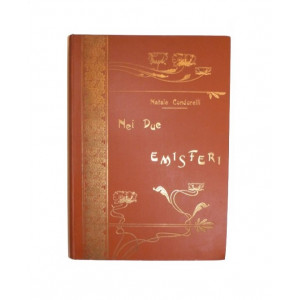 Condorelli, Natale. Nei due emisferi. Viaggi. Milano, Baldini Castoldi, 1899.