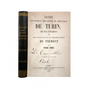 Giuria, Pietro. Guide historique descriptif et artistique de Turin de ses environs et des villes les plus remarquables du Piemont. Torino, Giovanni Battista Maggi, 1853.