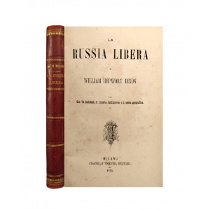 Hepworth Dixon, William. La Russia libera. Milano, Fratelli Treves, 1875.