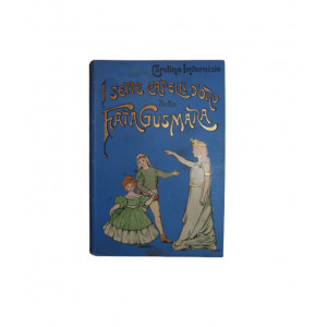 Invernizio, Carolina. I sette capelli d’oro della Fata Gusmara. Firenze, Adriano Salani, s.d. (1926).