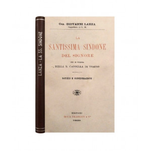 Lanza, Giovanni. La Santissima Sindone del Signore che si venera nella R. Cappella di Torino. Torino, Roux Trassati & C., 1898.