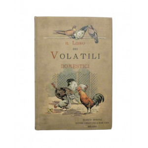 Licciardelli, Giuseppe. Il libro dei volatili domestici. Milano, Ulrico Hoepli, 1899.