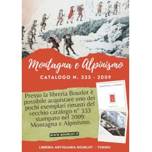 Montagna e Alpinismo - Catalogo bibliografico n. 333 della Libreria Antiquaria Bourlot. Torino, 2009.