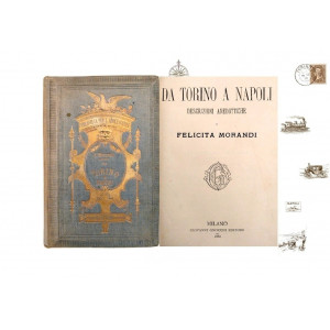 Morandi, Felicita. Da Torino a Napoli. Descrizioni anedottiche. Milano, Giovanni Gnocchi Editore, 1880.