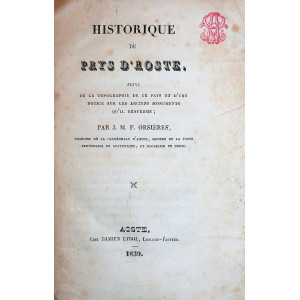 Orsières, J. M. F. Historique du Pays d’Aoste suivi de la topographie de ce pays et d’une notice sur les anciens monuments qu’il renferme. Aosta, Damien Lyboz, 1839.