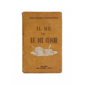 Parmentier, Jean-Marie. Il re dei re dei cuochi. Trattato completo di alta e bassa cucina compilato sulle opere de’ migliori gastronomi italiani e stranieri, con preliminari e note di Celso di Candiano. Milano, Casa Editrice Bietti, 1898.