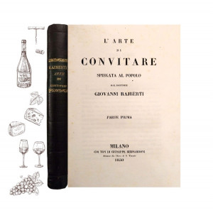 Rajberti, Giovanni. L'arte di convitare spiegata al popolo. Parte prima-Parte seconda. Milano, coi tipi di Giuseppe Bernardoni, 1850-1851.