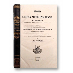 Semeria, Giovanni Battista. Storia della Chiesa Metropolitana di Torino descritta dai tempi apostolici sino all'anno 1840. Torino, Stabilimento Tipografico Fontana, 1840.