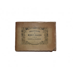 Souvenirs du Mont-Blanc et de la Vallée de Chamonix. Ginevra, Schmid, 1835 circa.