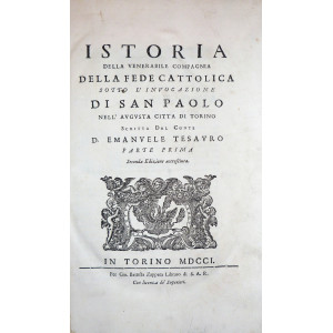 Tesauro. Emanuele. Istoria della Venerabile Compagnia della Fede Cattolica sotto l’invocazione di San Paolo nell’Augusta città di Torino. Torino, Gio. Battista Zappata, 1701.