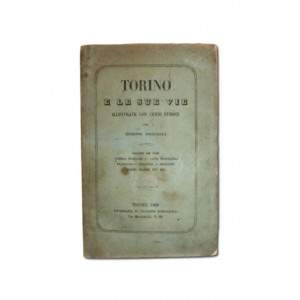 Torricella, Giuseppe. Torino e le sue vie illustrate con cenni storici. Torino, Giovanni Borgarelli,1868.